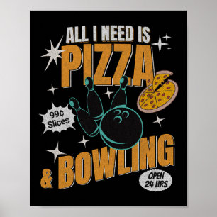 Lustige Pizza-Bowlers Alles, was ich brauche, ist Poster
