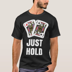 lustige Poker Player JUST HOLD Card Game Outfit OM T-Shirt