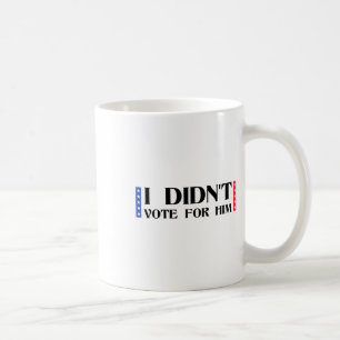 Lustige politische Anti-Trump Ich habe nicht für i Kaffeetasse