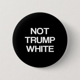 Lustige politische Nicht-Trump-Weiße Anti-Trump-Po Button