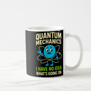 Lustige Quantenmechanik-Wissenschaft, Nerds Humor Kaffeetasse