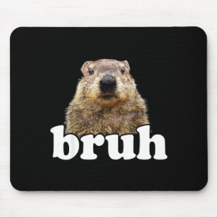 Lustige Redewendung Bruh Murmeltier Tierliebhaber Mousepad