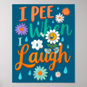 Lustige Redewendung Ich Pisse Wenn Ich Lache Blume Poster