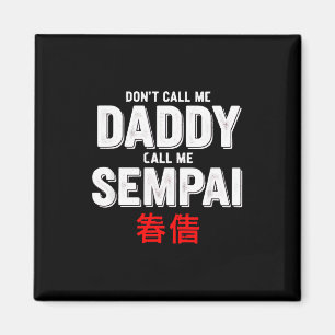 Lustige Redewendung Ruf nicht Daddy Ruf Sempai Magnet