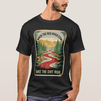 Lustige Redewendung, wenn der Fluss den Schmutzpfa T-Shirt