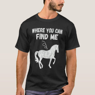 Lustige Reiterspruch Ihr findet mich hier Pferd T-Shirt