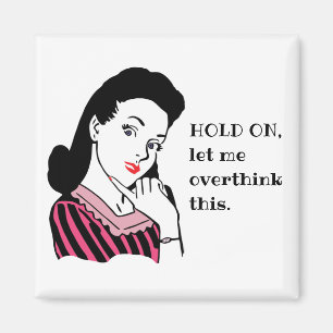 Lustige Retro Frau ließ mich Overthink dieses Magnet