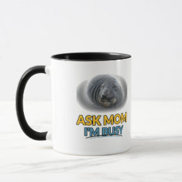 Lustige Robbe Frag Mom Ich Bin Beschäftigt Tasse