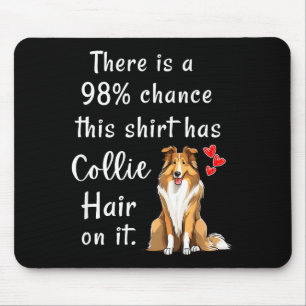 Lustige Rough Collies 98% Wahrscheinlichkeit Shirt Mousepad