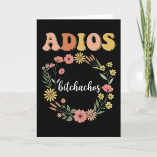 Lustige sarkastische Adios Bitchachos Florale Retr Karte