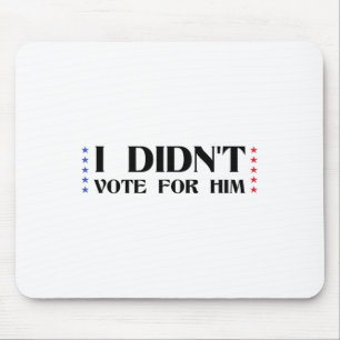 Lustige sarkastische Anti-Trump Ich habe nicht für Mousepad