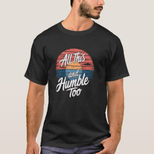 Lustige sarkastische Aussage All das und auch noch T-Shirt