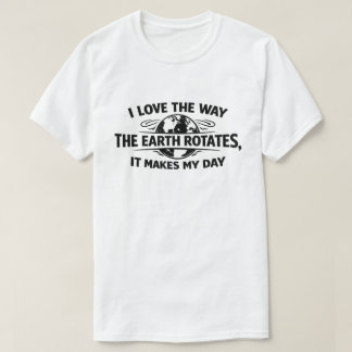 Lustige sarkastische Erde dreht sich macht meinen  T-Shirt