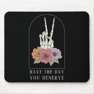 Lustige sarkastische Frauen Haben den Tag, den Sie Mousepad