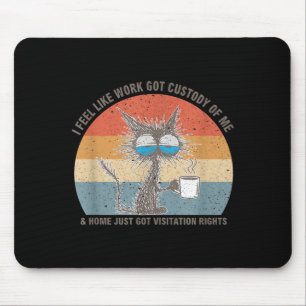 Lustige sarkastische Katze, ich fühle, als ob die Mousepad
