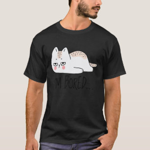 Lustige sarkastische Katze Ich langweile mich Frau T-Shirt