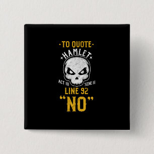 Lustige sarkastische keine Zitat-Hamlet-Linie 52 Button