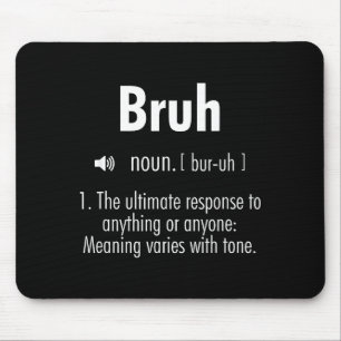 Lustige sarkastische Zitate Bruh Definition Tee Tr Mousepad