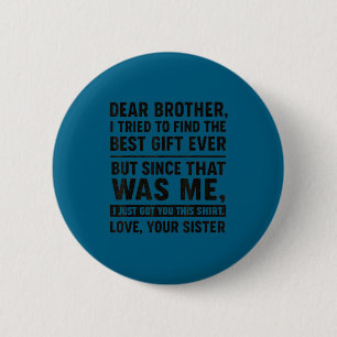 Lustige Schwester Nachricht Lieber Bruder Ich Habe Button