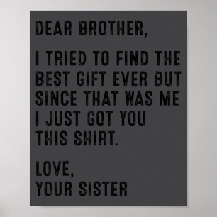 Lustige Schwester Nachricht Lieber Bruder Ich Habe Poster