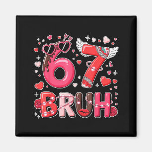 Lustige Sechs Sieben 67 Meme 6 7 Bruh Valentinstag Magnet