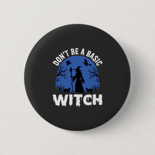 Lustige Sei keine grundlegende Hexe Halloween-Desi Button