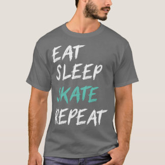 lustige Skate Zitat Eat Sleep Skate Wiederholen 1 T-Shirt