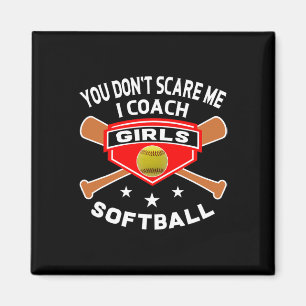 Lustige Softball-Trainershemden You Don't Scare Me Magnet