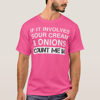 Lustige Sour Cream And Onions Chips French Dip Kal T-Shirt