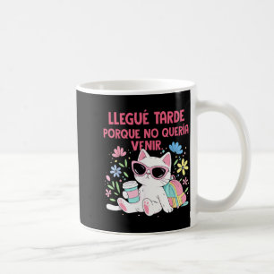 Lustige spanische Llegué Tarde Porque Quería Venir Kaffeetasse