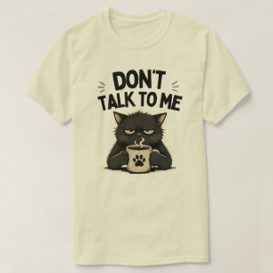 Lustige 'Sprich nicht mit mir' Kaffee-Katzen-Illus T-Shirt