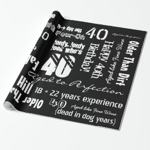 Lustige Sprüche 40. Geburtstag schwarzes Geschenkp Geschenkpapier