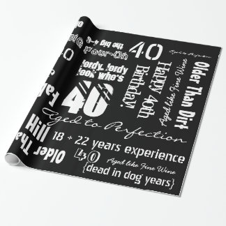 Lustige Sprüche 40. Geburtstag schwarzes Geschenkp Geschenkpapier