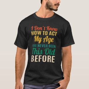 Lustige Sprüche alter Leute, ich weiß nicht, wie i T-Shirt