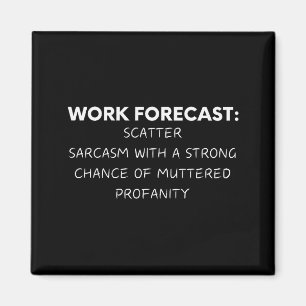 Lustige Sprüche Arbeitsprognose Sarkasmus Gag Frau Magnet