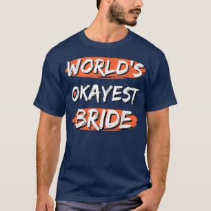 Lustige Sprüche der Superbride weltweit Sarcastic T-Shirt
