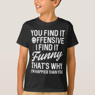 Lustige Sprüche, die Sie anstößig finden Erwachsen T-Shirt