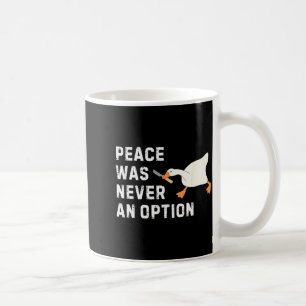 Lustige Sprüche Frieden war nie eine Option Gans F Kaffeetasse
