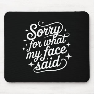 Lustige Sprüche Humor Zitat Entschuldigung Für Was Mousepad