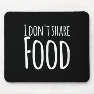Lustige Sprüche - Ich teile nichts mit Essen Mousepad