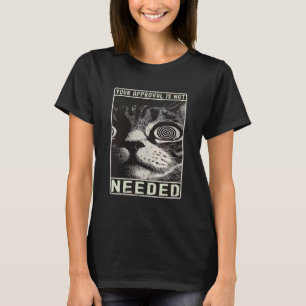 Lustige Sprüche Katzen Grafik Ihre Zustimmung ist T-Shirt