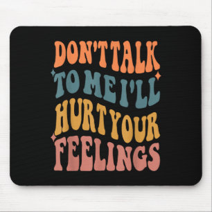 Lustige Sprüche reden nicht mit mir, ich werde dei Mousepad
