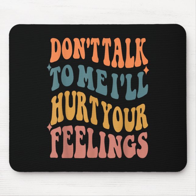 Lustige Sprüche reden nicht mit mir, ich werde dei Mousepad (Vorne)