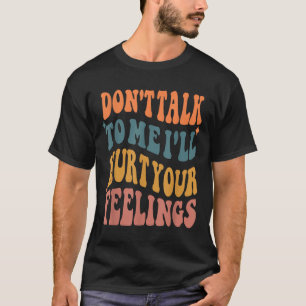 Lustige Sprüche reden nicht mit mir, ich werde dei T-Shirt