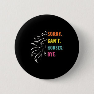 Lustige Sprüche Sorry Cant Horses Bye Vintage Pfer Button