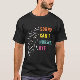 Lustige Sprüche Sorry Cant Pferde Bye Vintag Pferd T-Shirt