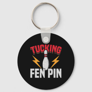 Lustige Sprüche Tucking Fen Pin Spaß Bowling Bowle Schlüsselanhänger