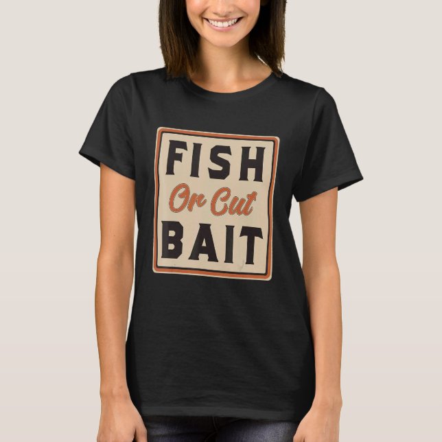 Lustige südliche Sprüche, Fischen oder Köder absch T-Shirt (Vorderseite)