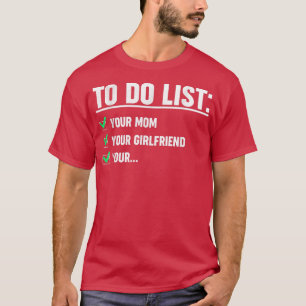 Lustige T-Shirts für Männer To-Do-Liste Ihre Mutte