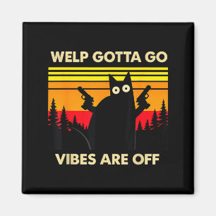Lustige Tabby-Katze Welp Gotta Go Sarkastischer Sp Magnet